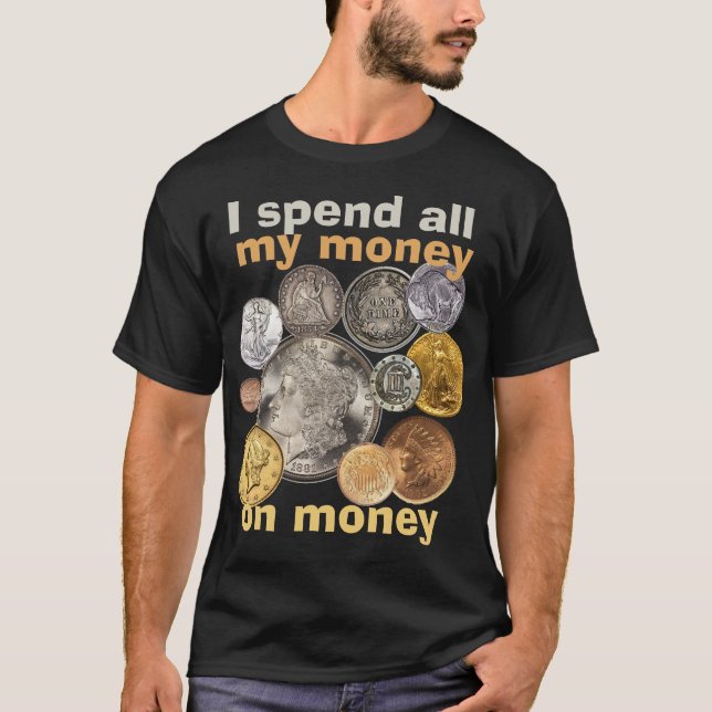 T-shirt Pièces Collecte : Je dépense tout mon argent en ar (Devant)