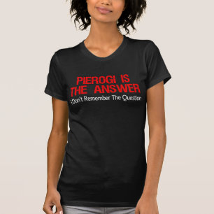 T-shirt Pierogi est la réponse que je ne me rappelle pas