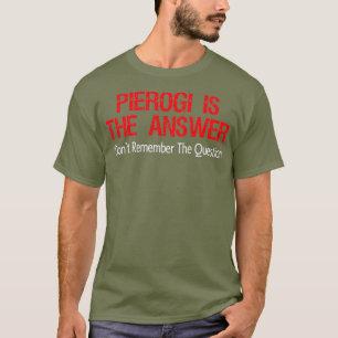 T-shirt Pierogi Est La Réponse Que Je Ne Me Souviens Pas D