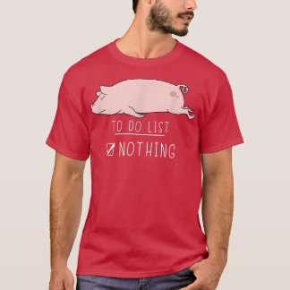 T-shirt Pig Cute Kawaii Lazy Animal À Faire Liste Rien4435