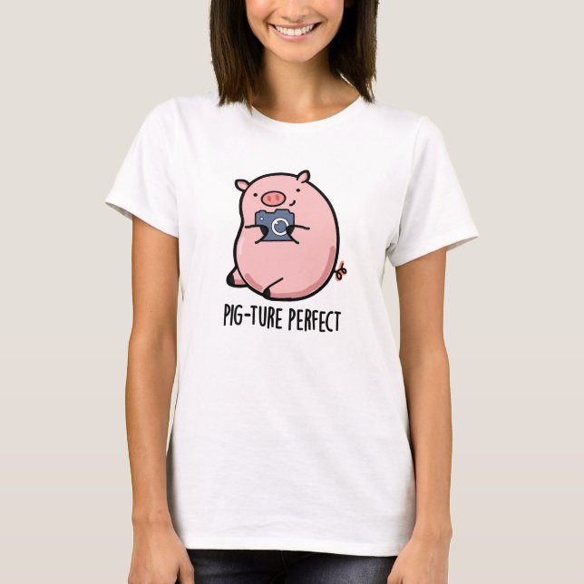 T-shirt Pig-ture Perfect Funny Photography Pig Pun (Devant)
