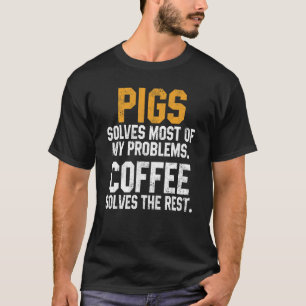 T-shirt Pigs résout mes problèmes Café Farm Papa Animal An
