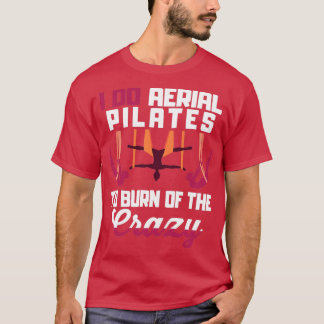 T-shirt Pilates Aériens Pour Brûler Le Fou