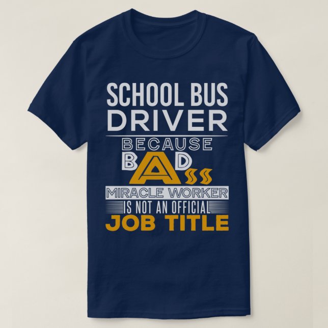 T-shirt Pilote d'autobus scolaire Badass Titre du travail  (Design devant)