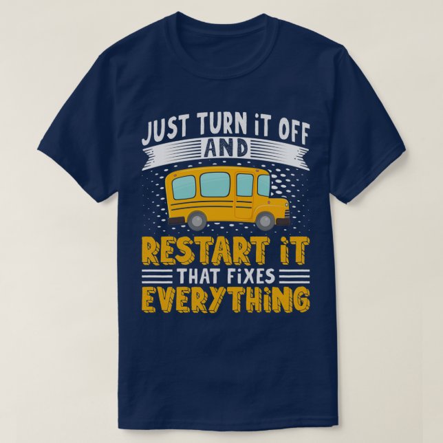 T-shirt Pilote De Bus L'Éteins Redémarrez Qui Correspond (Design devant)