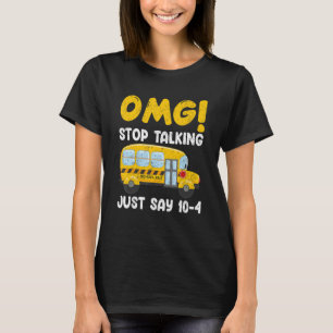 T-shirt Pilote de bus scolaire OMG Arrêtez de parler Juste