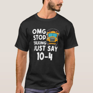 T-shirt Pilote de bus scolaire OMG Stop Talking Juste dire