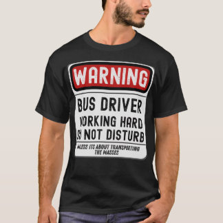 T-shirt Pilote de bus travaillant dur Ne dérangez pas