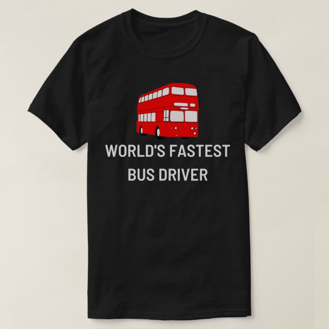 T-shirt Pilote de bus Worldx27s le plus rapide (Design devant)