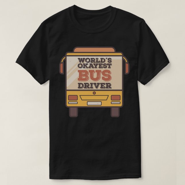 T-shirt Pilote de bus Worldx27s Okayest 5 (Design devant)