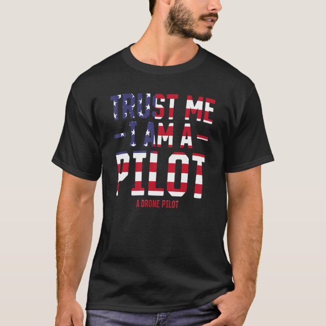 T-shirt Pilote de drone drôle - Croyez-moi, je suis un pil (Devant)