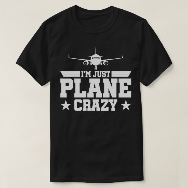T-shirt Pilotes d'avion juste avion Crazy Je suis juste av (Design devant)
