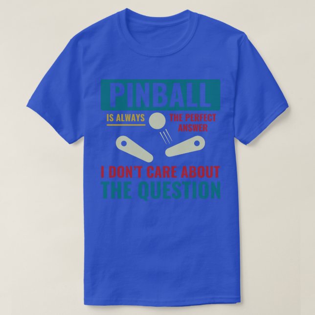 T-shirt Pinball est toujours la réponse Pinball Player Arc (Design devant)