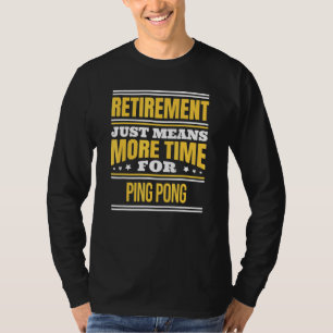 T-shirt Ping Pong à la retraite disant retraite