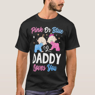T-shirt Pink Or Blue Daddy Loves you Gender Reveal Announc