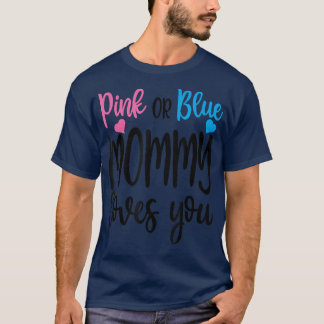 T-shirt Pink Or Blue Mommy Loves You Gender Reveal Mothers