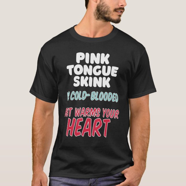 T-shirt Pink Tongue Skink est de sang froid mais réchauffe (Devant)