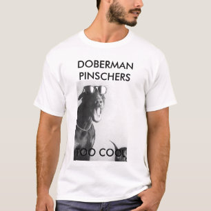 T-SHIRT PINSCHERS DE DOBERMANN, TROP FRAIS