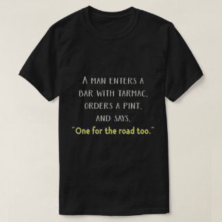 T-shirt Pint s'il vous plaît, et un pour la route