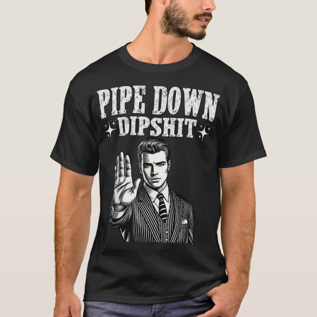 T-shirt Pipe Down Dip Funny Correction Guy Mème (Devant)