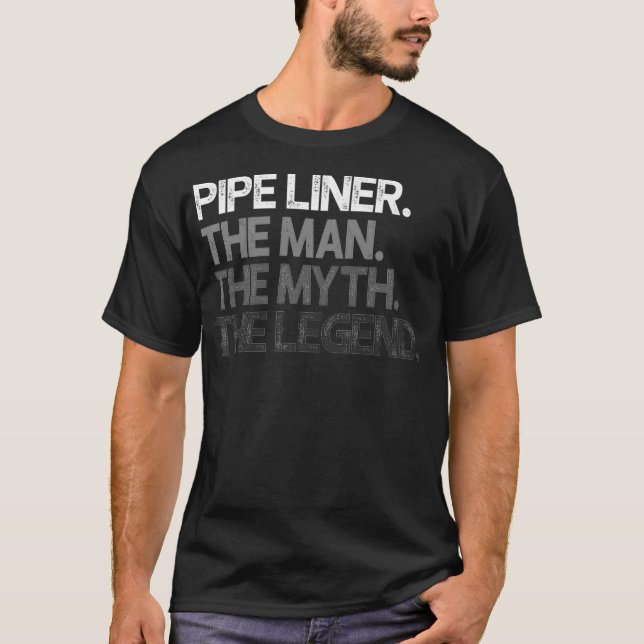 T-shirt Pipe Liner Pipeliner L'Homme Mythe Légende Cadeau  (Devant)