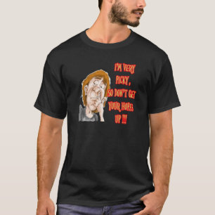 T-shirt Piquer le nez en disant que je suis très difficile