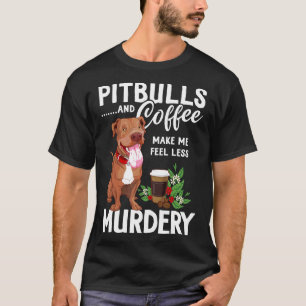 T-shirt Pit Bull Et Café Me Rendent Moins Meurtre