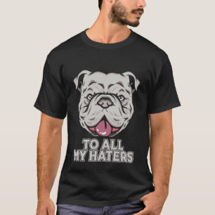 T-shirt Pitbull à tous mes haïrs Pitbull Dog