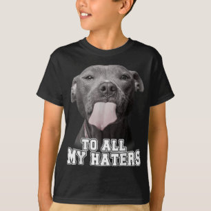 T-shirt Pitbull drôle à tous mes haïrs Pitbull Amoureux de