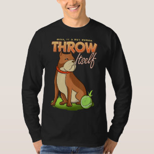 T-shirt Pitbull Eh bien ça ne va pas se lancer balle de ch