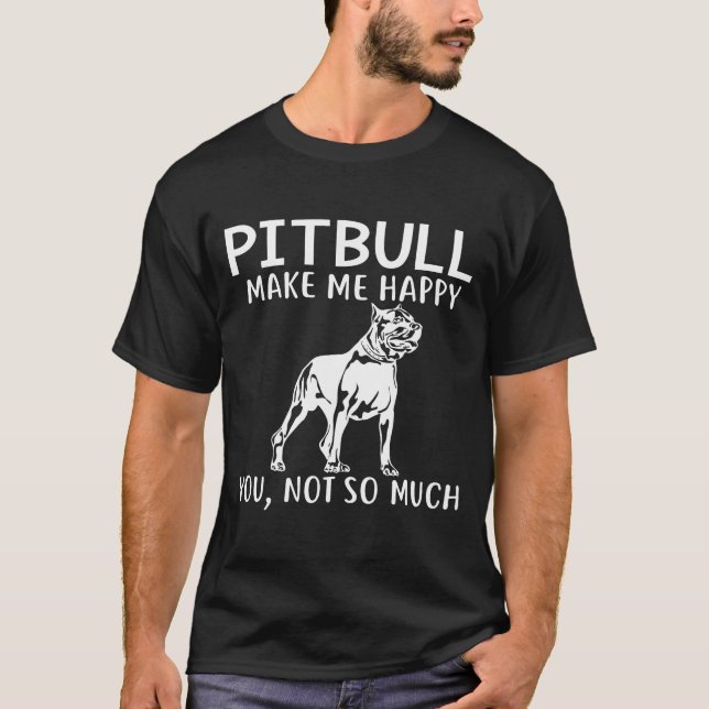 T-shirt Pitbull Me rendre heureux Chien Papa Maman Gif (Devant)