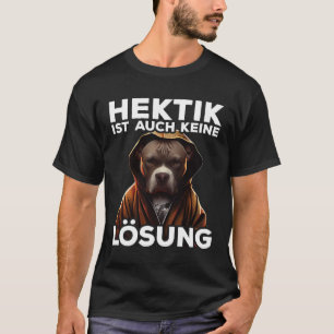 T-shirt Pitbull Spruch Geschenk I Hektik ist auch keine Lö