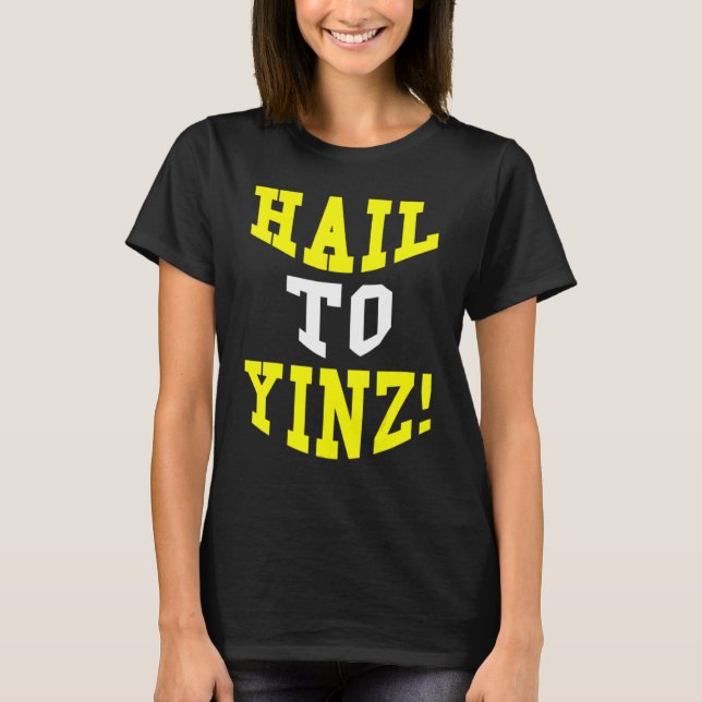 T-shirt Pittsburgh Pennsylvania College Joke Hail To Yinz (Devant)