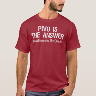 T-shirt Pivo est la réponse que je ne me rappelle pas la