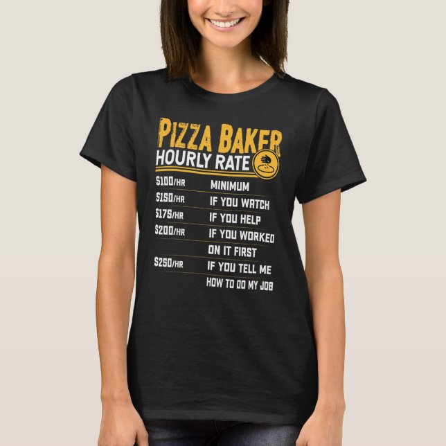 T-shirt Pizza Baker Taux horaire Pizza Baker Restauration  (Devant)