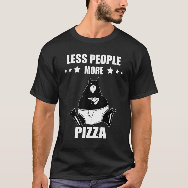 T-shirt Pizza Cat Less People More Pepperoni Pizza  Pizza  (Devant)