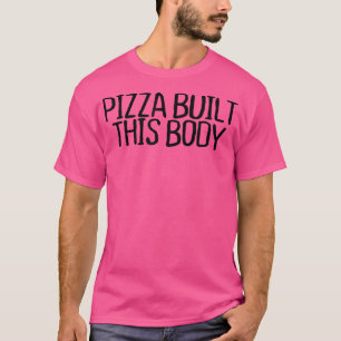 T-shirt Pizza Construite Ce Corps Drôle Sarcastique Nuit C