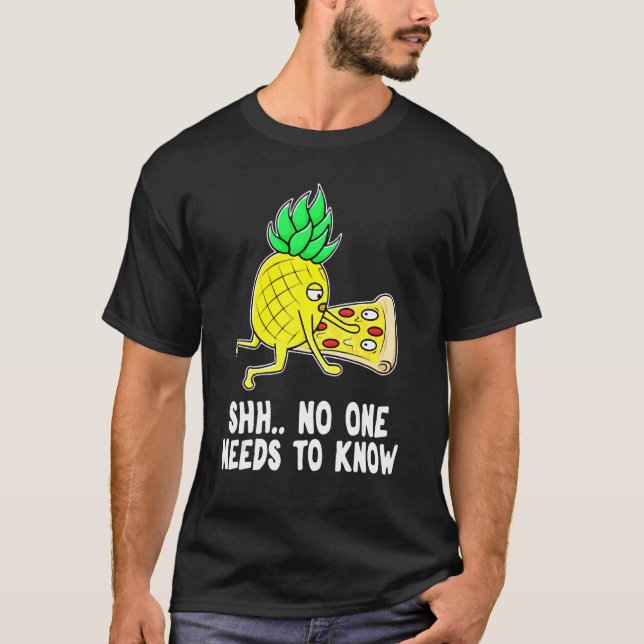 T-shirt Pizza D'Ananas Personne N'A Besoin De Savoir (Devant)