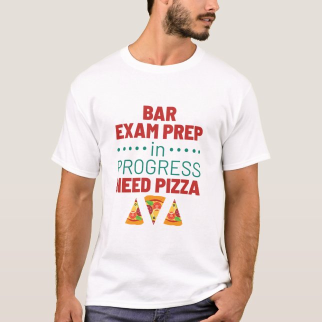T-shirt Pizza de besoin pour l'examen de barre en cours (Devant)