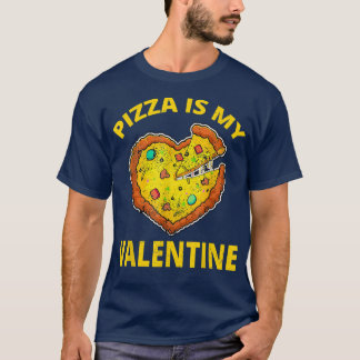 T-shirt Pizza est ma Saint-Valentin Drôle de la Saint-Vale