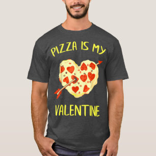T-shirt Pizza Est Mon Valentine Funny Valentines Jour Cade