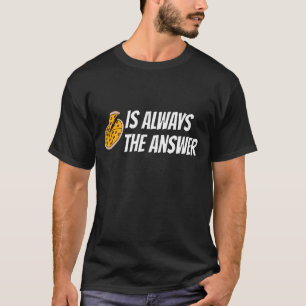 T-shirt pizza est toujours la réponse