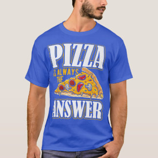 T-shirt Pizza est toujours la réponse costume pizza Premiu