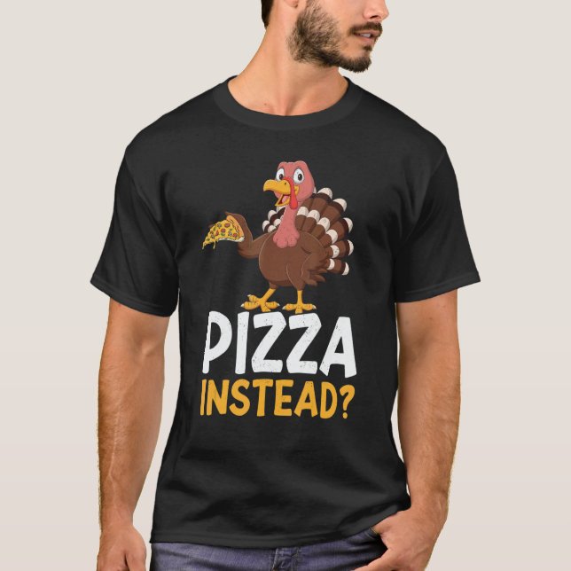 T-shirt Pizza Instead Turkey Thanks Giving  Thanksgiving (Devant)
