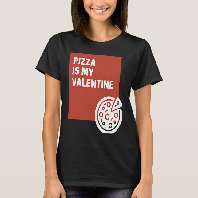 T-shirt Pizza Is My Valentine (Devant)