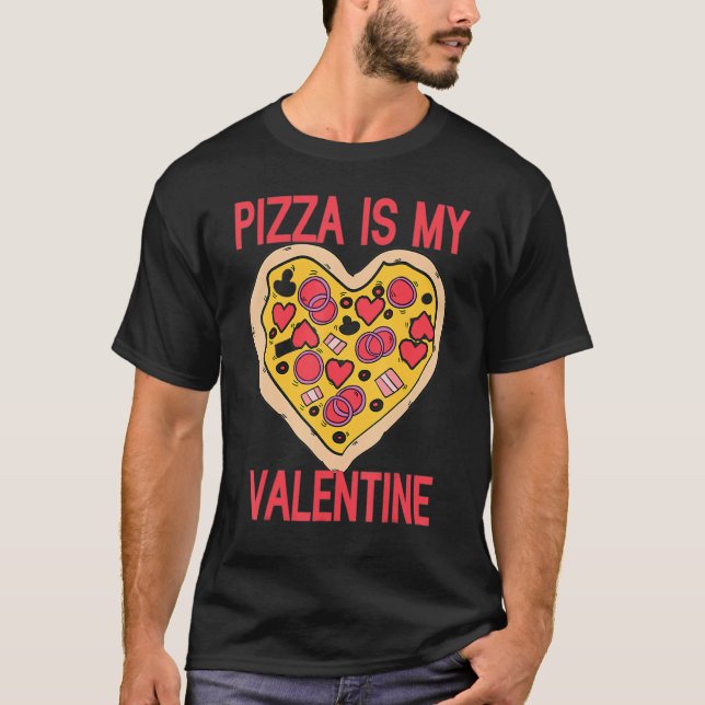 T-shirt Pizza Is My Valentine Heart Funny Valentines Day P (Devant)