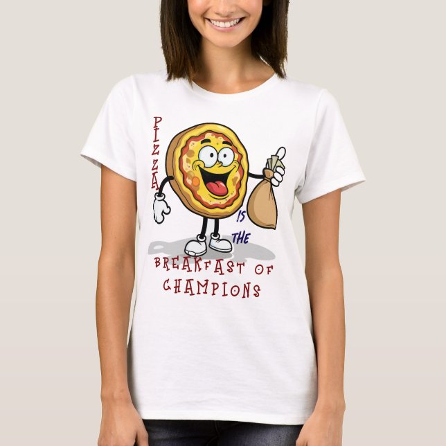 T-SHIRT PIZZA IS THE BREAKFAST OF CHAMPIONS (Devant)