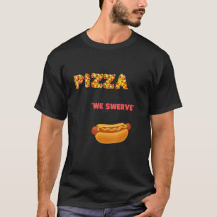 T-shirt Pizza Nous Swerve Pizza Hotdog cool alimentaire