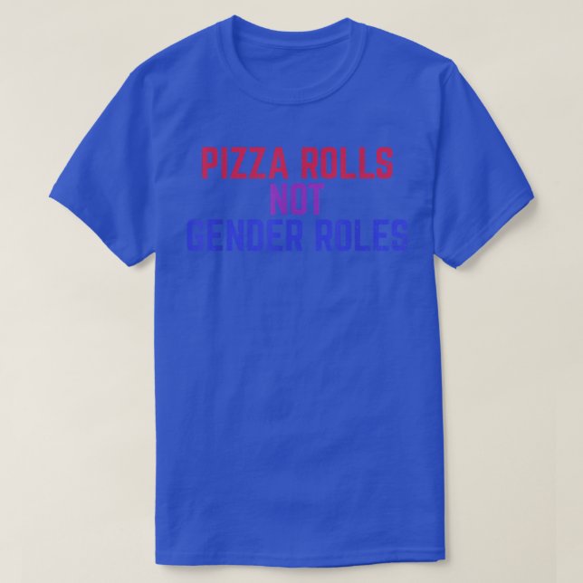 T-shirt Pizza Rolls Not Gender Roles Non Binary Genderflui (Design devant)