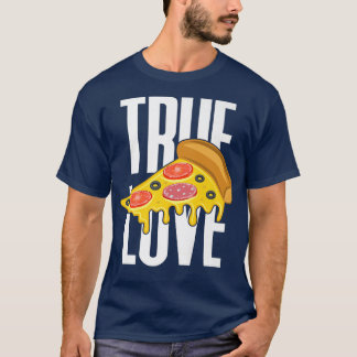 T-shirt Pizza véritable amour 